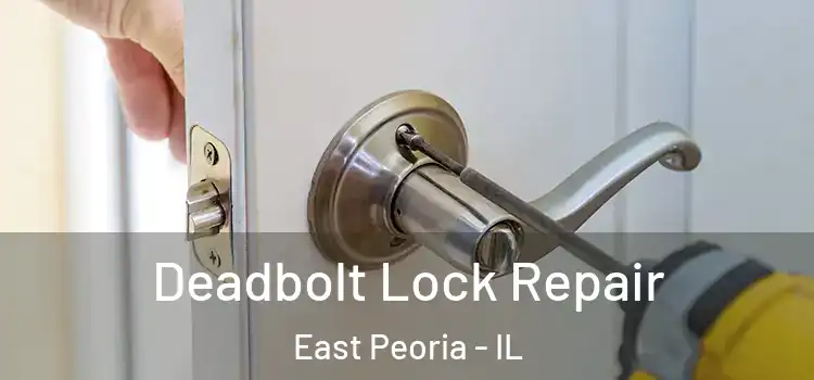 Deadbolt Lock Repair East Peoria - IL