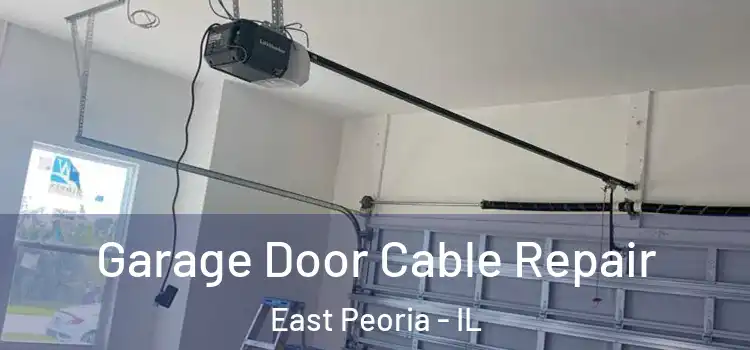  Garage Door Cable Repair East Peoria - IL