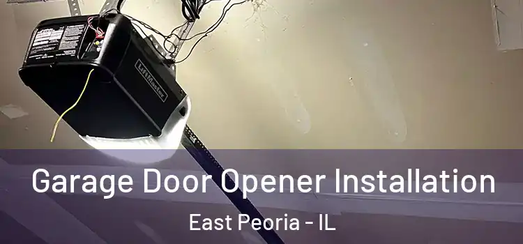  Garage Door Opener Installation East Peoria - IL
