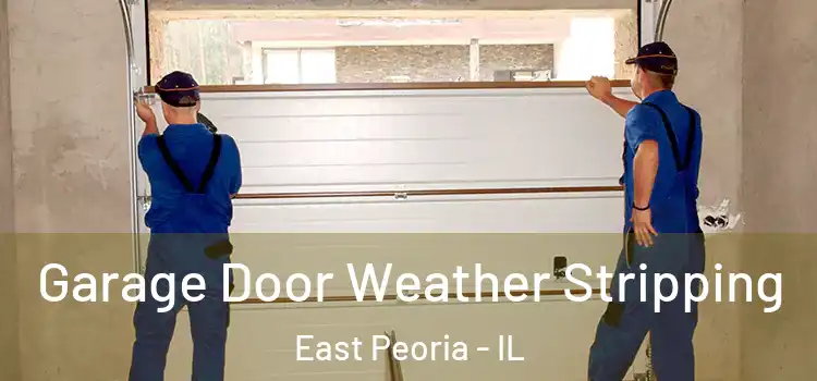  Garage Door Weather Stripping East Peoria - IL