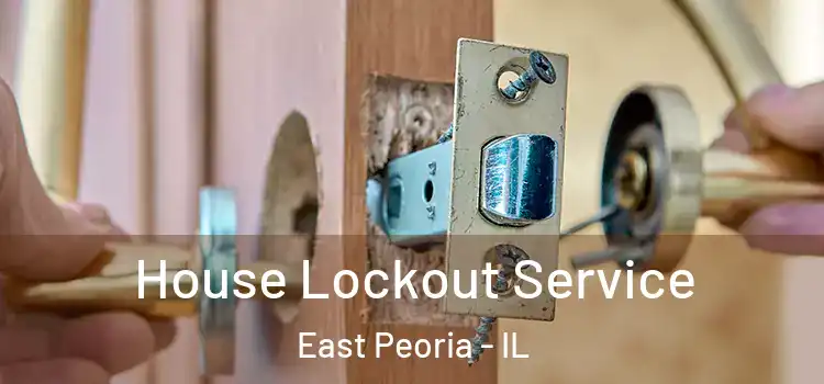 House Lockout Service East Peoria - IL