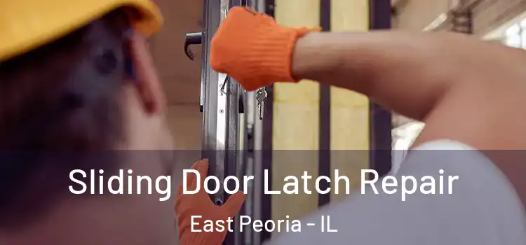 Sliding Door Latch Repair East Peoria - IL